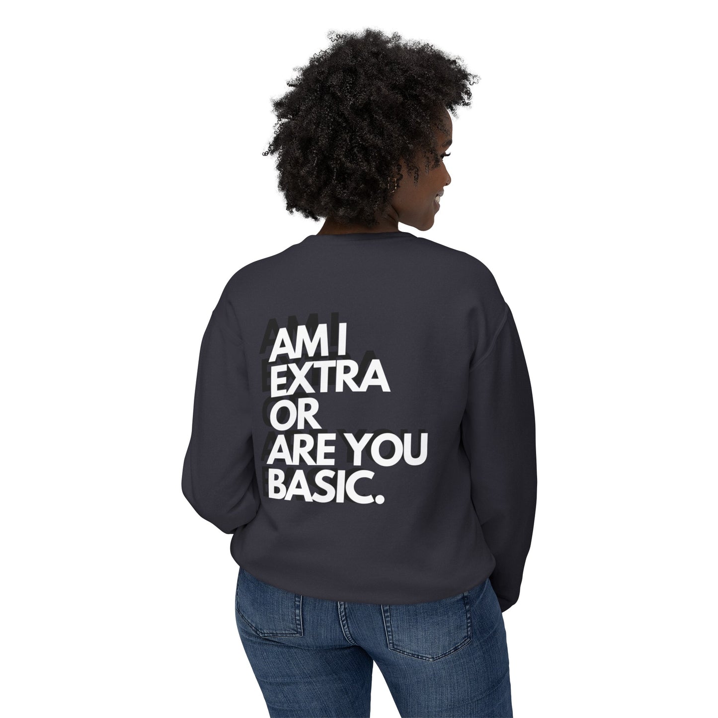 Am I Extra Or Are you Basic Unisex Lightweight Crewneck Sweatshirt