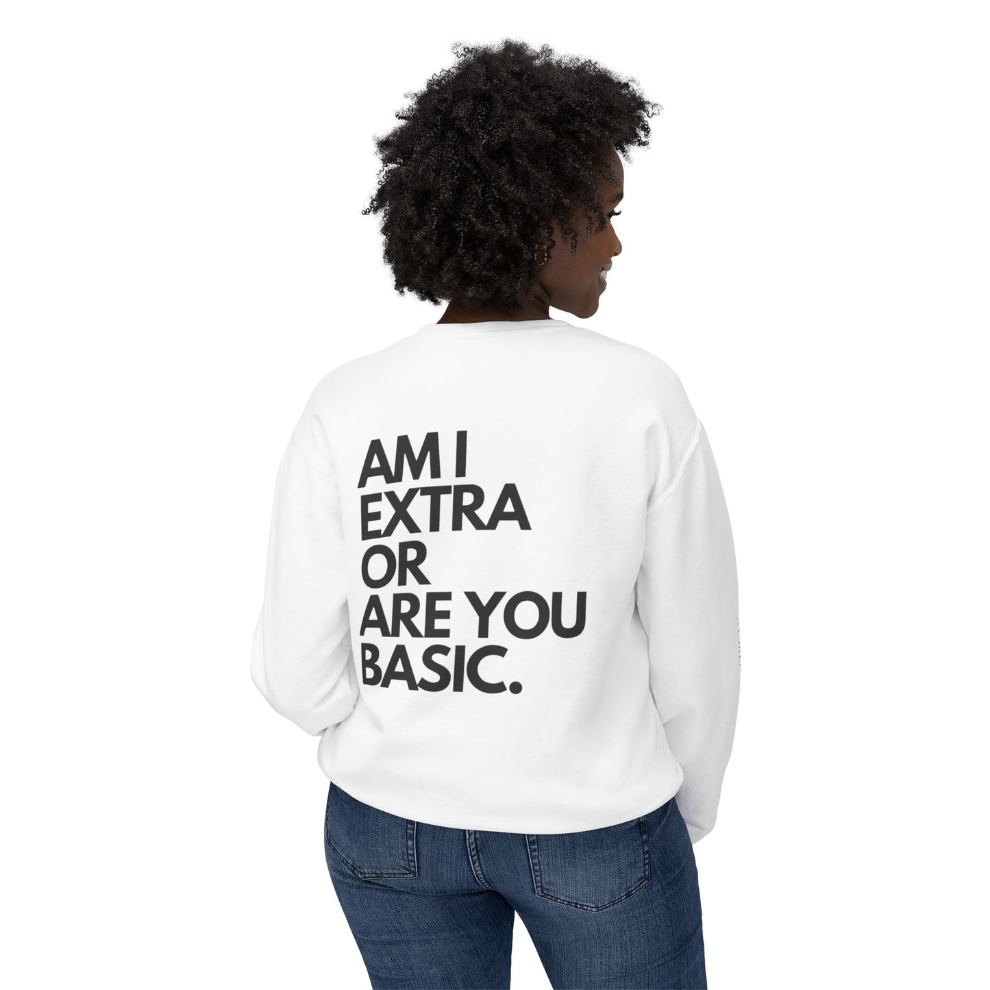 Am I Extra Or Are you Basic Unisex Lightweight Crewneck Sweatshirt