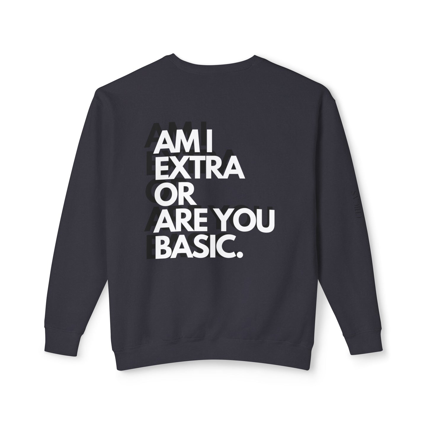 Am I Extra Or Are you Basic Unisex Lightweight Crewneck Sweatshirt