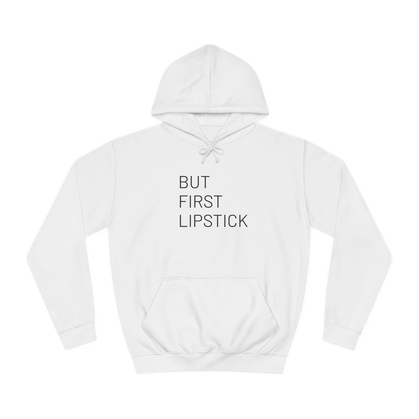 BUT FIRST LIPSTICK Unisex College Hoodie