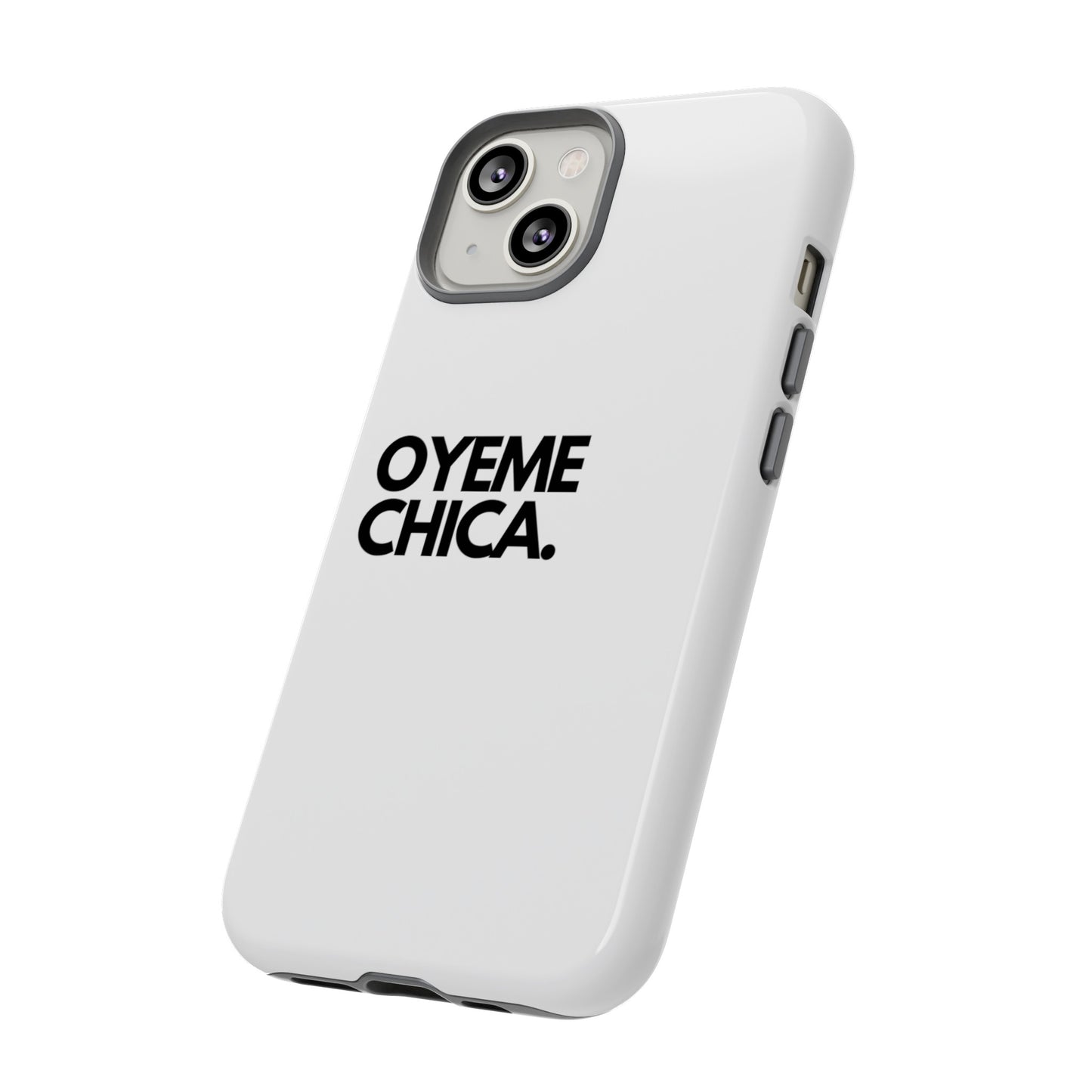 OYEME CHICA. Tough Cases